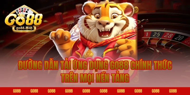 Đường dẫn tải ứng dụng GO88 chính thức trên mọi nền tảng