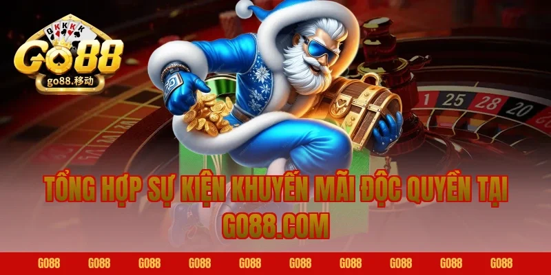 Tổng hợp sự kiện khuyến mãi độc quyền tại GO88.COM